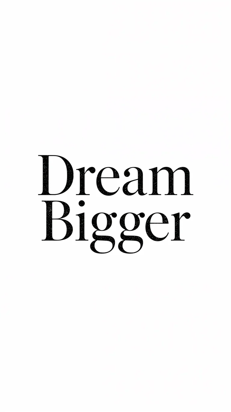 dream bigger minimal black and white typography wallpapers